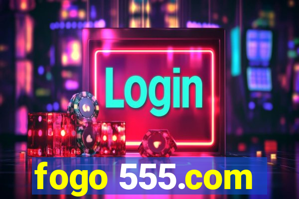 fogo 555.com